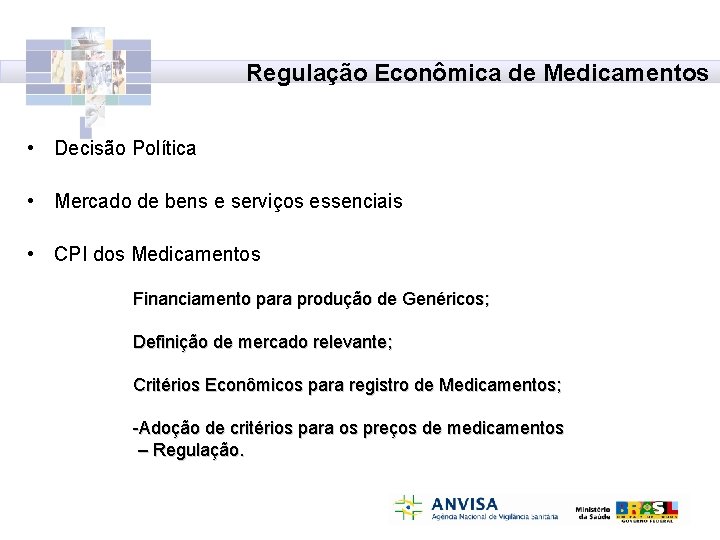 Regulação Econômica de Medicamentos • Decisão Política • Mercado de bens e serviços essenciais