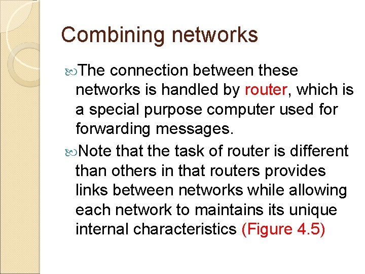 Combining networks The connection between these networks is handled by router, which is a