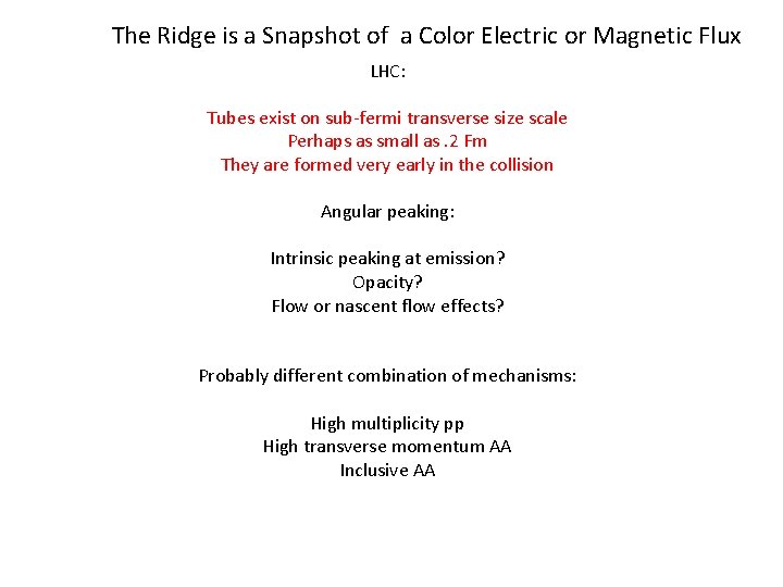 The Ridge is a Snapshot of a Color Electric or Magnetic Flux LHC: Tubes
