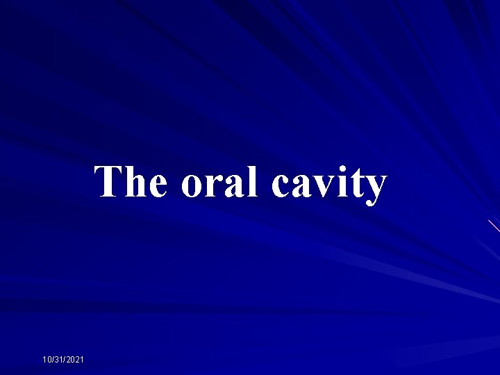 The oral cavity 10/31/2021 