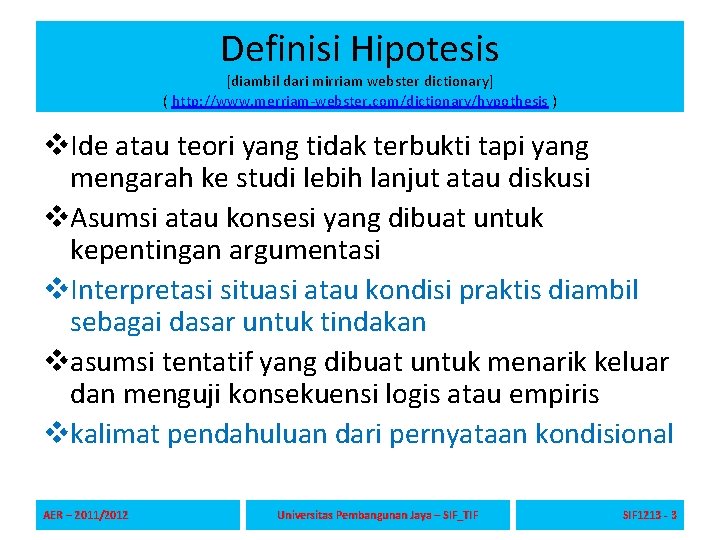 Definisi Hipotesis [diambil dari mirriam webster dictionary] ( http: //www. merriam-webster. com/dictionary/hypothesis ) v.