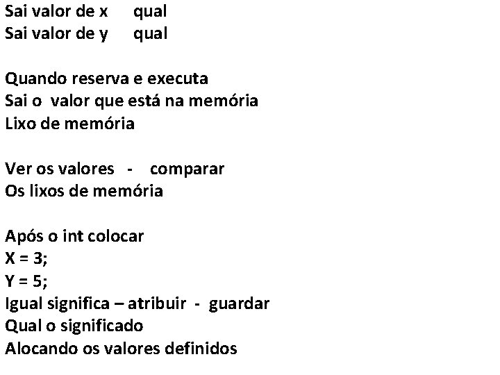 Sai valor de x Sai valor de y qual Quando reserva e executa Sai