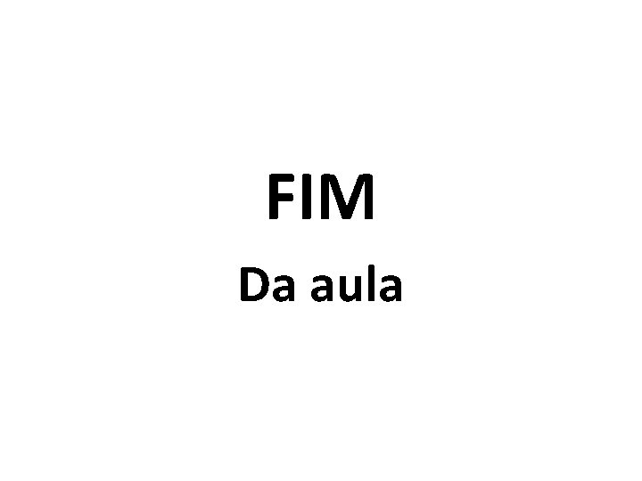 FIM Da aula 