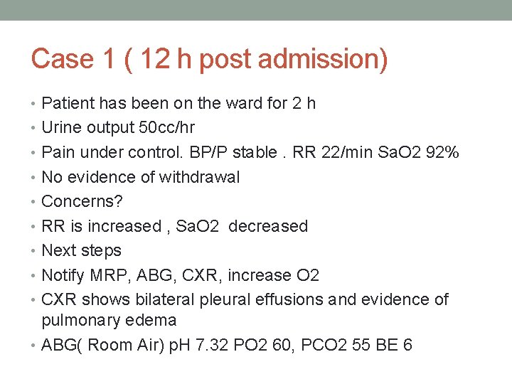 Case 1 ( 12 h post admission) • Patient has been on the ward