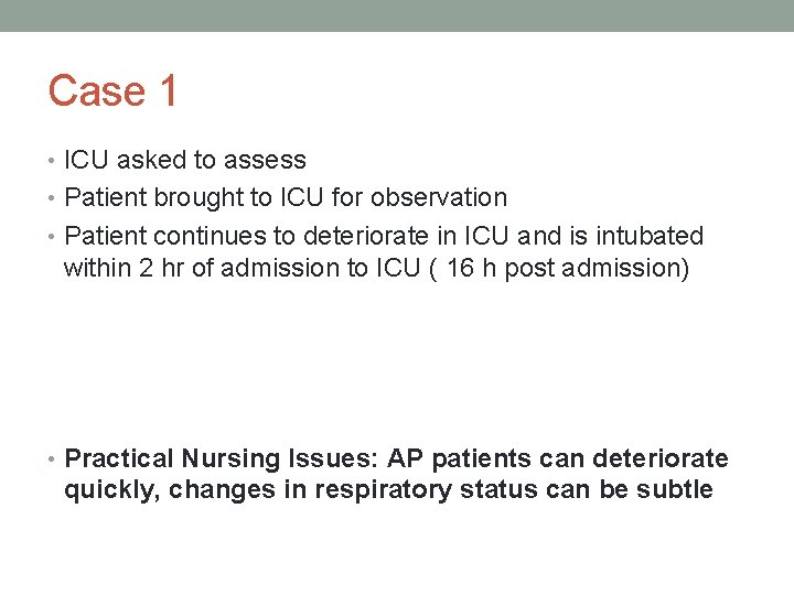 Case 1 • ICU asked to assess • Patient brought to ICU for observation