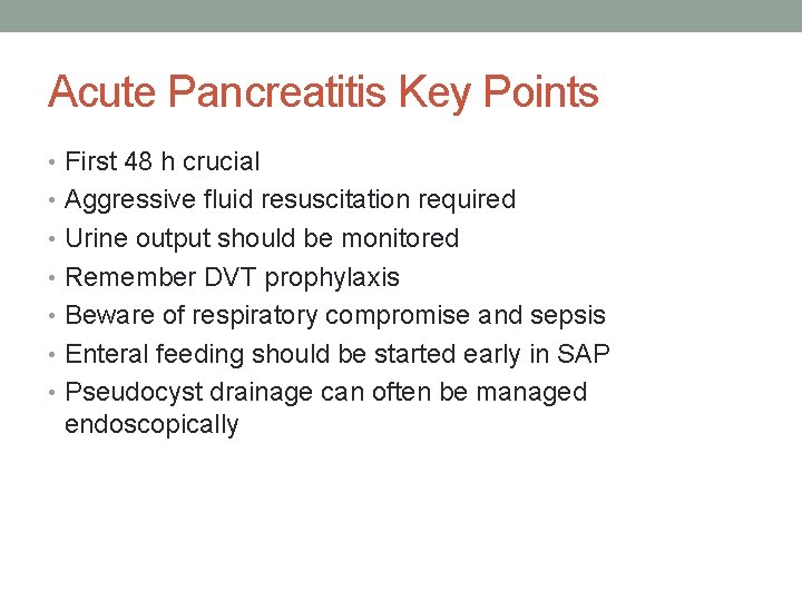 Acute Pancreatitis Key Points • First 48 h crucial • Aggressive fluid resuscitation required