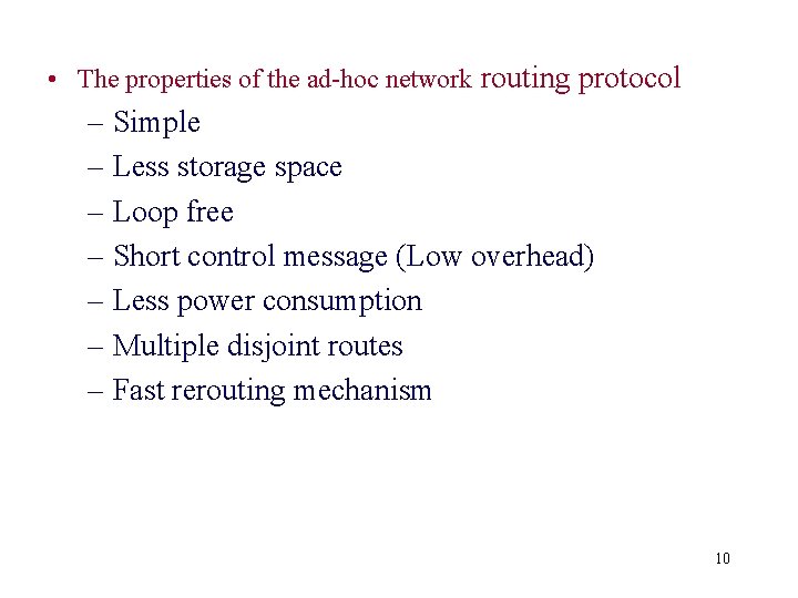  • The properties of the ad-hoc network routing protocol – Simple – Less