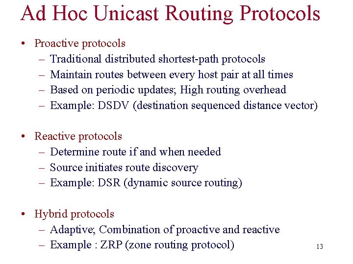 Ad Hoc Unicast Routing Protocols • Proactive protocols – Traditional distributed shortest-path protocols –