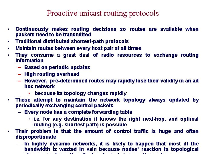 Proactive unicast routing protocols • • • Continuously makes routing decisions so routes are