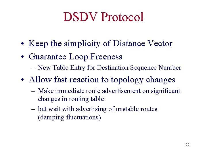 DSDV Protocol • Keep the simplicity of Distance Vector • Guarantee Loop Freeness –