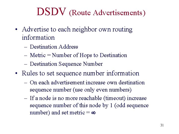 DSDV (Route Advertisements) • Advertise to each neighbor own routing information – Destination Address