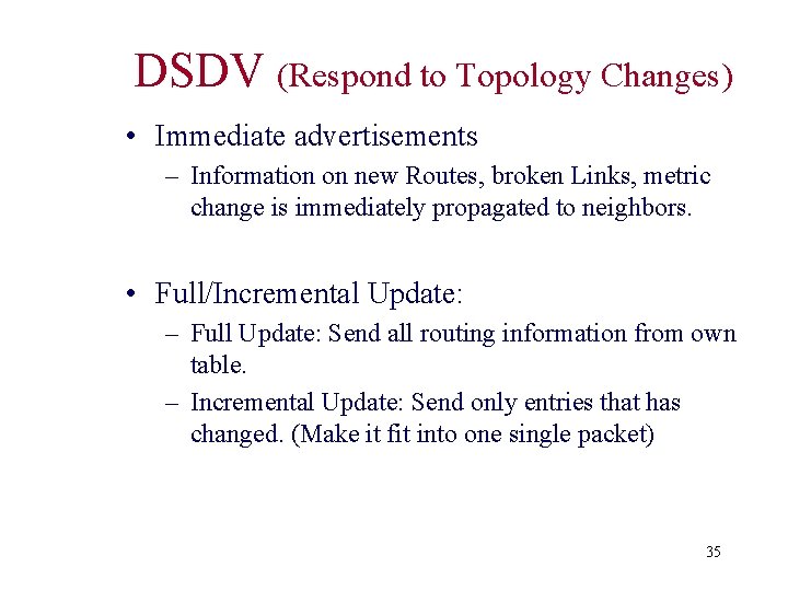 DSDV (Respond to Topology Changes) • Immediate advertisements – Information on new Routes, broken