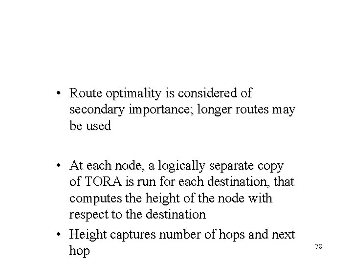  • Route optimality is considered of secondary importance; longer routes may be used