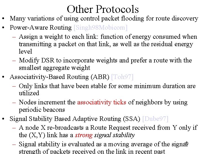 Other Protocols • Many variations of using control packet flooding for route discovery •