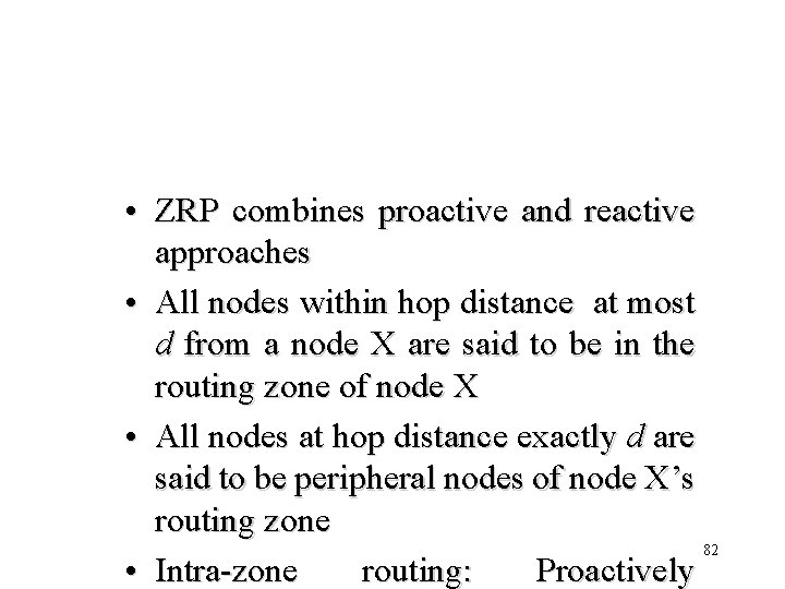  • ZRP combines proactive and reactive approaches • All nodes within hop distance