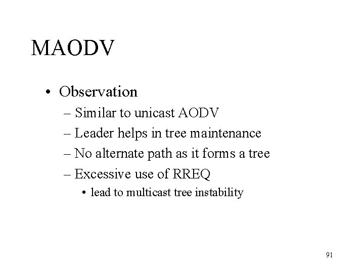 MAODV • Observation – Similar to unicast AODV – Leader helps in tree maintenance