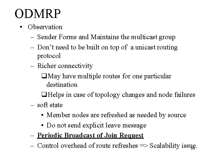 ODMRP • Observation – Sender Forms and Maintains the multicast group – Don’t need