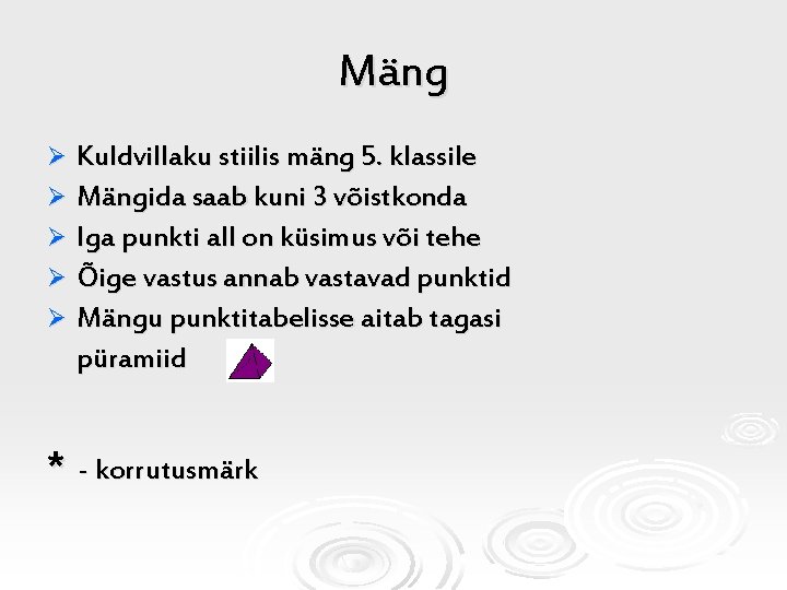 Mäng Kuldvillaku stiilis mäng 5. klassile Ø Mängida saab kuni 3 võistkonda Ø Iga