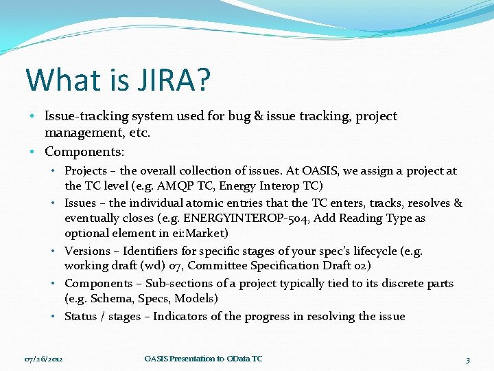 What is JIRA? • Issue-tracking system used for bug & issue tracking, project management,