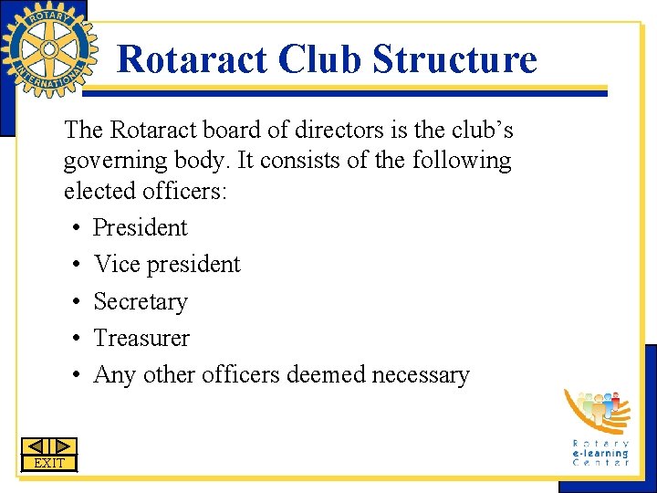 Rotaract Club Structure The Rotaract board of directors is the club’s governing body. It