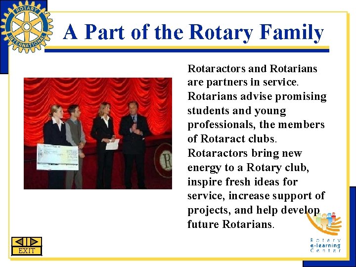 A Part of the Rotary Family Rotaractors and Rotarians are partners in service. Rotarians