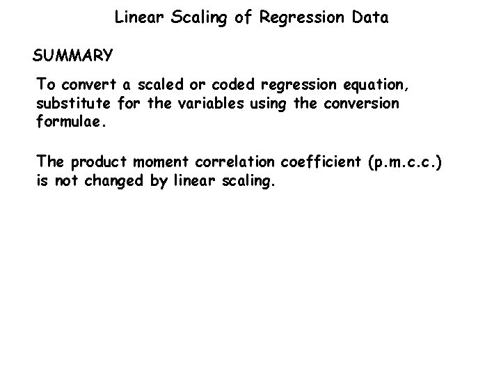 Linear Scaling of Regression Data SUMMARY To convert a scaled or coded regression equation,