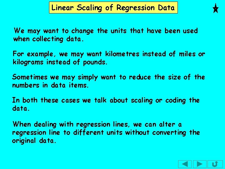 Linear Scaling of Regression Data We may want to change the units that have