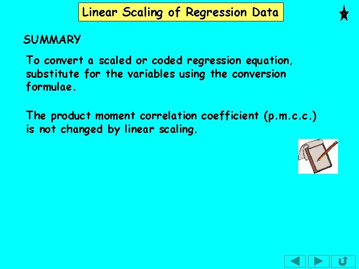 Linear Scaling of Regression Data SUMMARY To convert a scaled or coded regression equation,