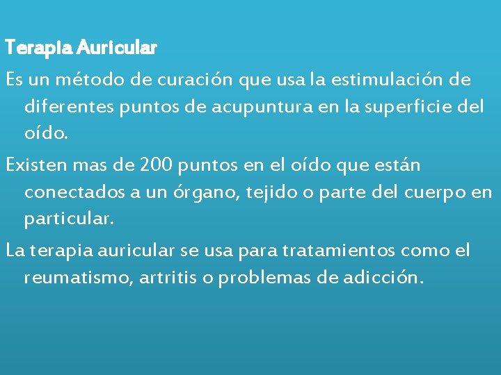 Terapia Auricular Es un método de curación que usa la estimulación de diferentes puntos Terapia Auricular Es un método de curación que usa la estimulación de diferentes puntos
