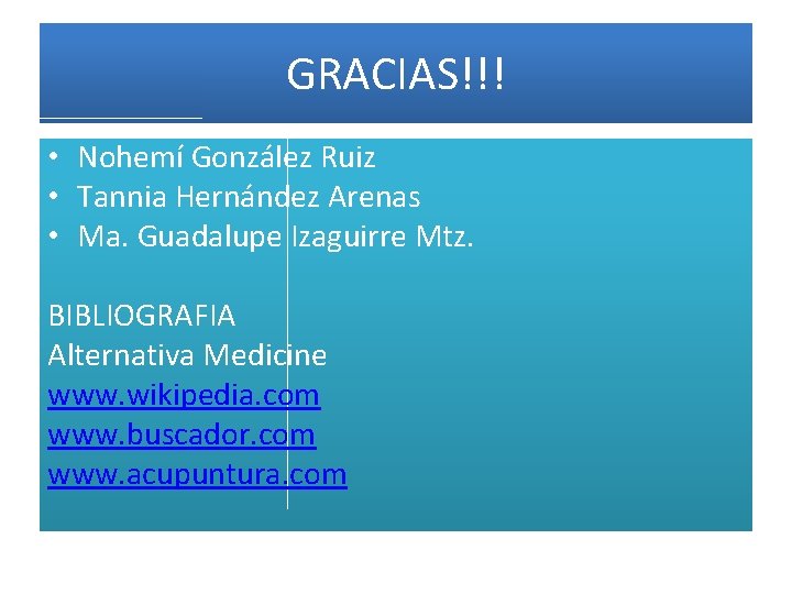 GRACIAS!!! • Nohemí González Ruiz • Tannia Hernández Arenas • Ma. Guadalupe Izaguirre Mtz.