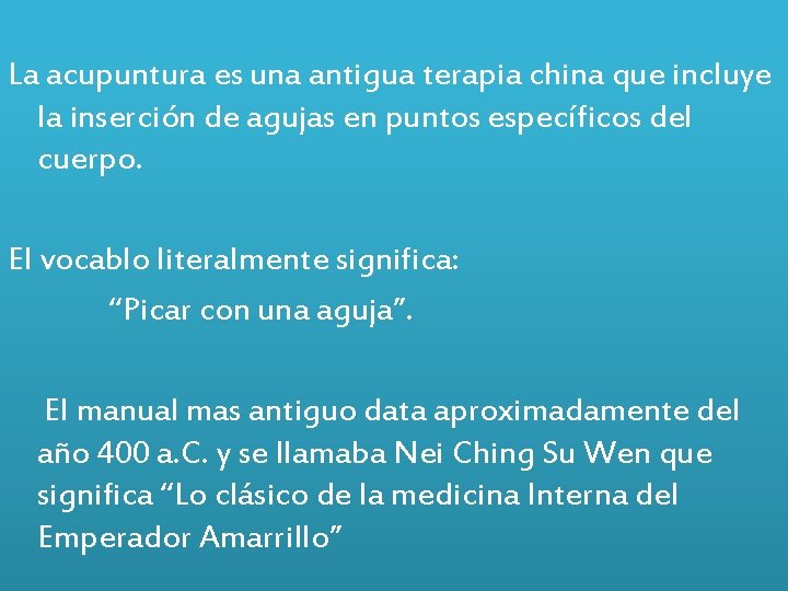 La acupuntura es una antigua terapia china que incluye la inserción de agujas en