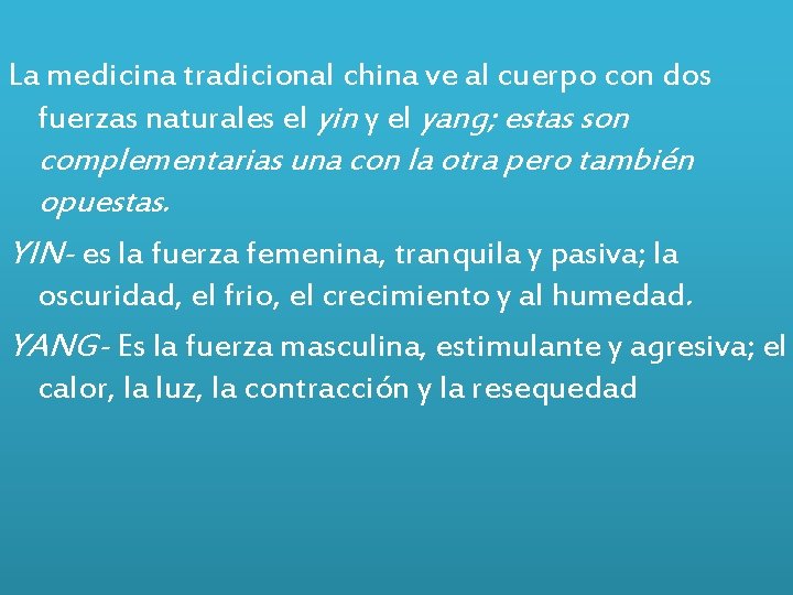 La medicina tradicional china ve al cuerpo con dos fuerzas naturales el yin y La medicina tradicional china ve al cuerpo con dos fuerzas naturales el yin y