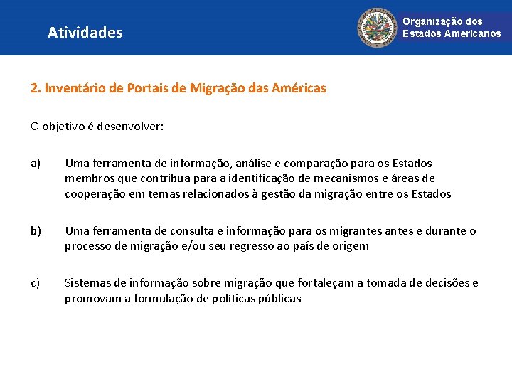 Atividades Organização dos Estados Americanos 2. Inventário de Portais de Migração das Américas O