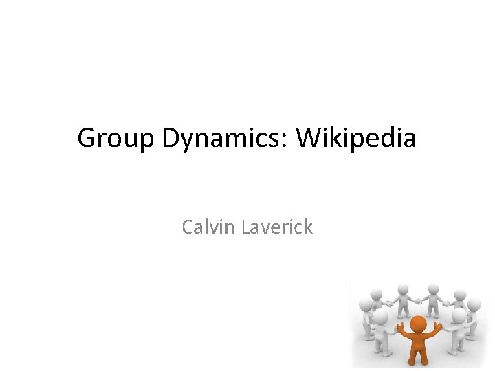 Group Dynamics: Wikipedia Calvin Laverick 