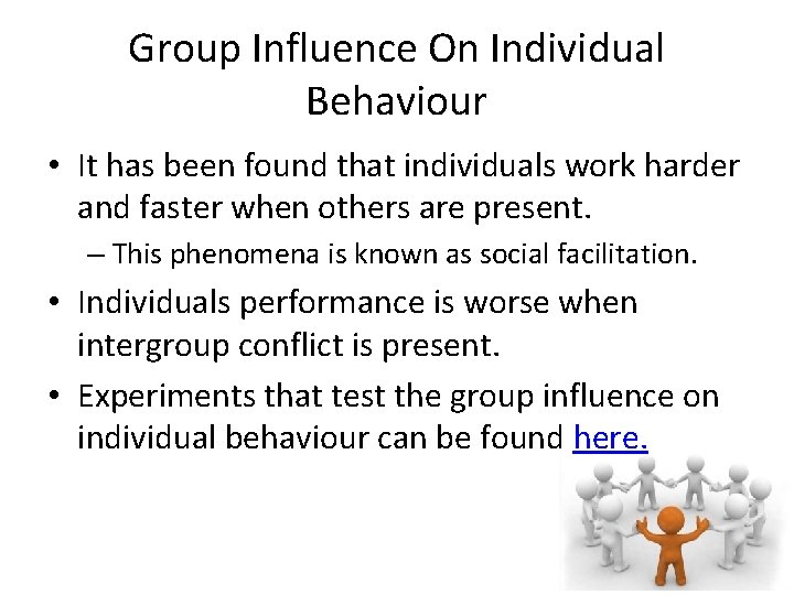 Group Influence On Individual Behaviour • It has been found that individuals work harder