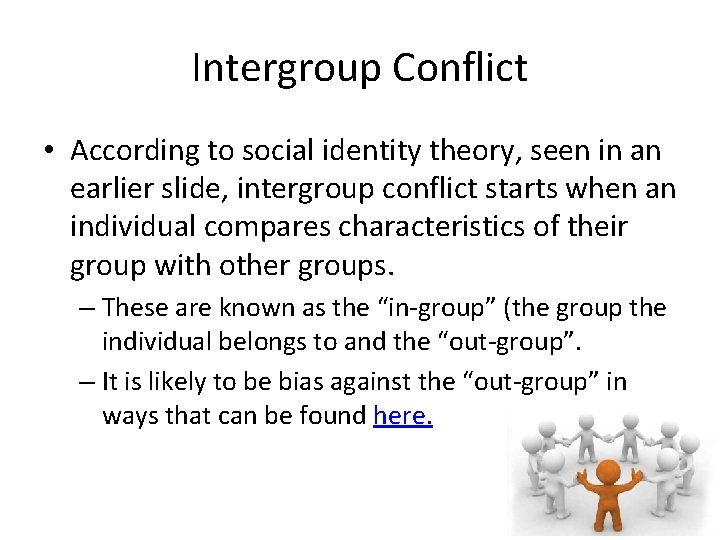 Intergroup Conflict • According to social identity theory, seen in an earlier slide, intergroup