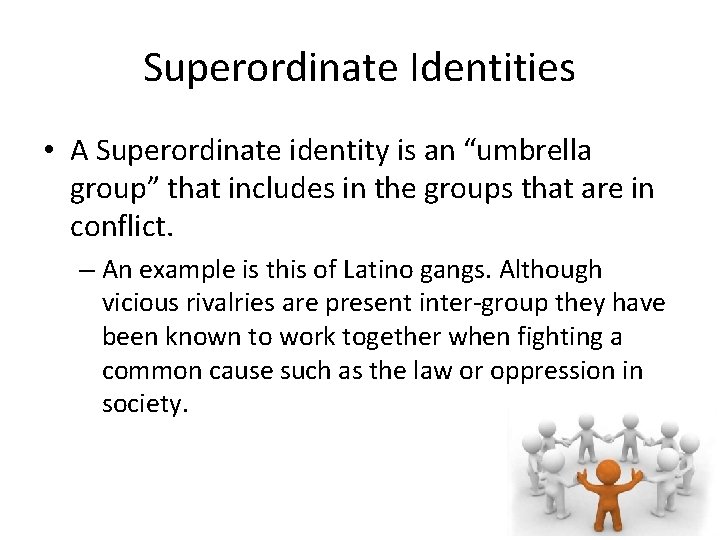 Superordinate Identities • A Superordinate identity is an “umbrella group” that includes in the