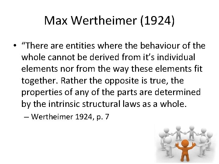 Max Wertheimer (1924) • “There are entities where the behaviour of the whole cannot