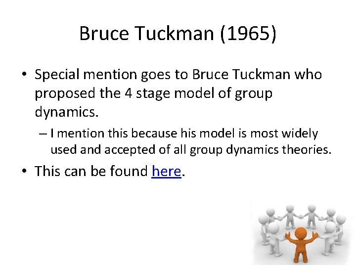 Bruce Tuckman (1965) • Special mention goes to Bruce Tuckman who proposed the 4