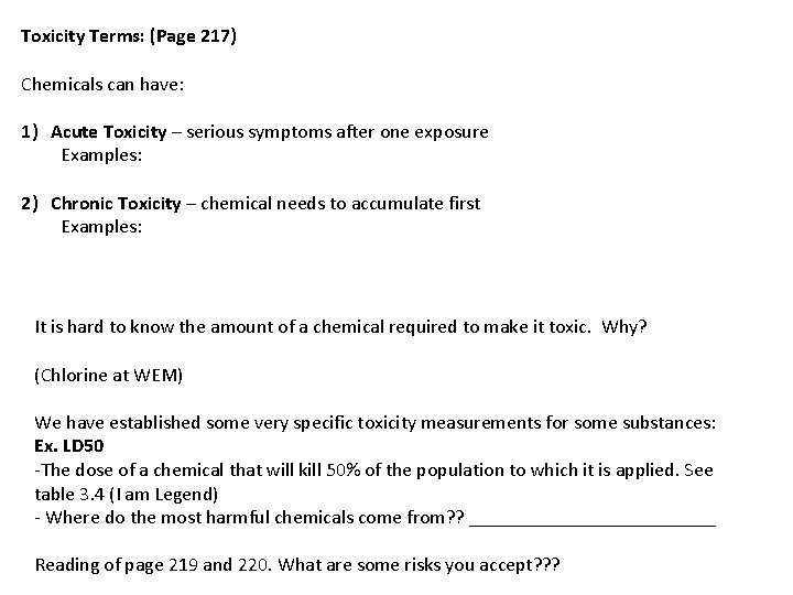 Toxicity Terms: (Page 217) Chemicals can have: 1) Acute Toxicity – serious symptoms after