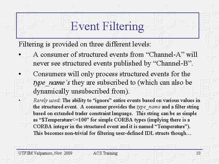 Event Filtering is provided on three different levels: • A consumer of structured events