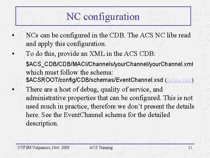 NC configuration • • NCs can be configured in the CDB. The ACS NC