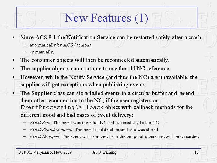 New Features (1) • Since ACS 8. 1 the Notification Service can be restarted