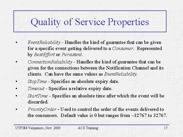 Quality of Service Properties • • • Event. Reliability - Handles the kind of