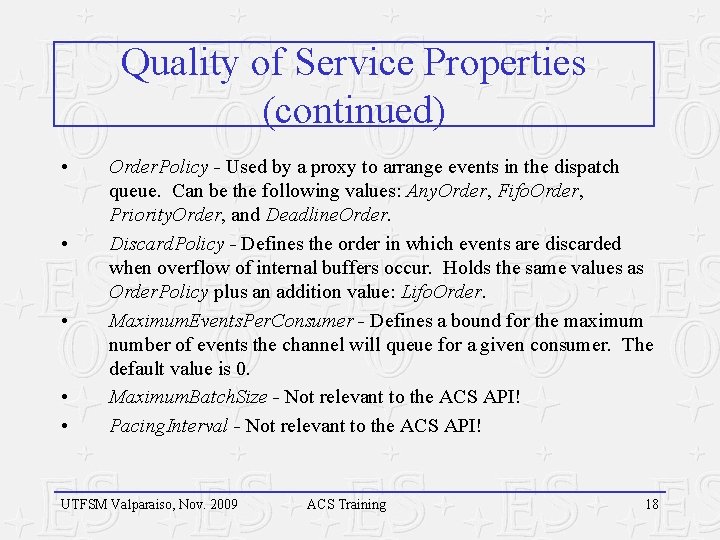 Quality of Service Properties (continued) • • • Order. Policy - Used by a