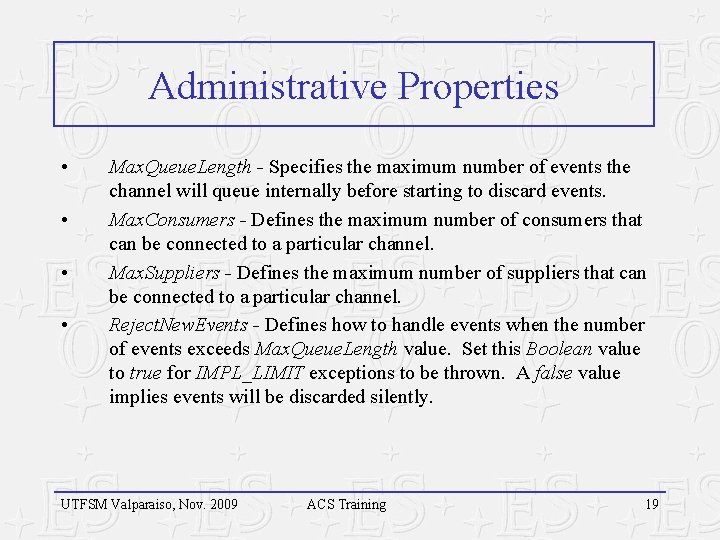 Administrative Properties • • Max. Queue. Length - Specifies the maximum number of events