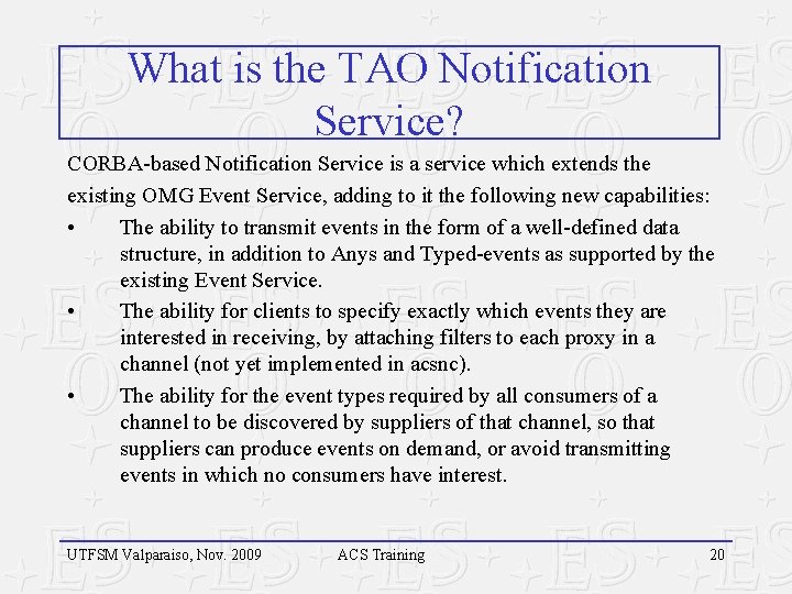 What is the TAO Notification Service? CORBA-based Notification Service is a service which extends