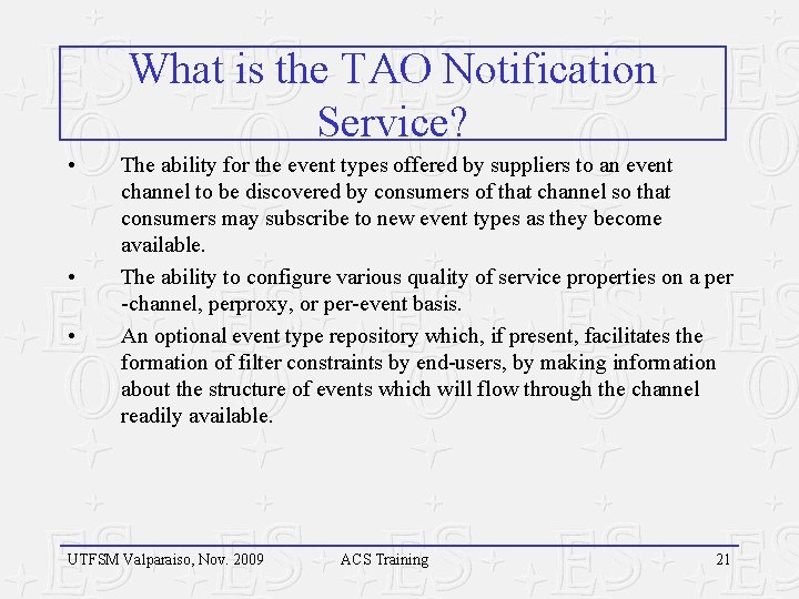 What is the TAO Notification Service? • • • The ability for the event