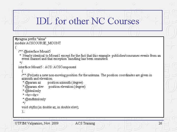 IDL for other NC Courses #pragma prefix "alma" module ACSCOURSE_MOUNT { /** @interface Mount