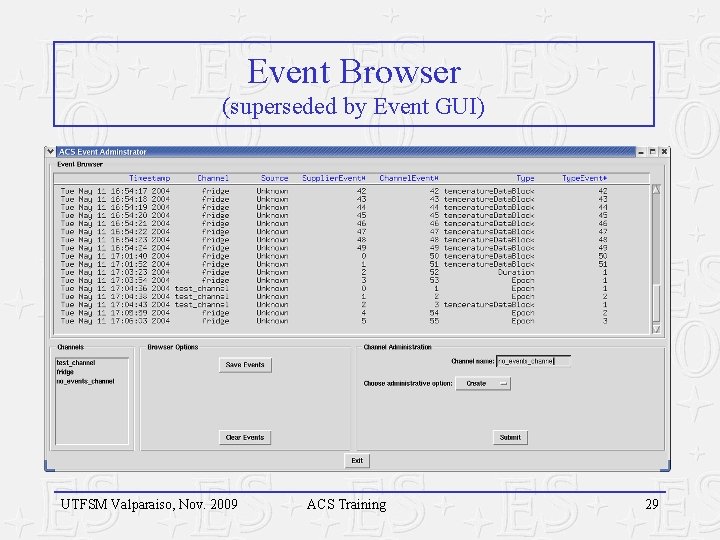 Event Browser (superseded by Event GUI) UTFSM Valparaiso, Nov. 2009 ACS Training 29 